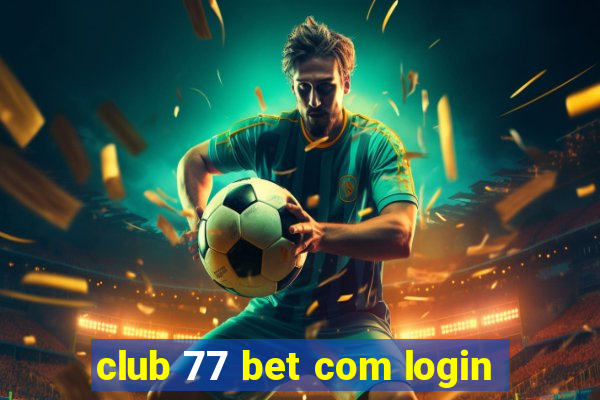 club 77 bet com login